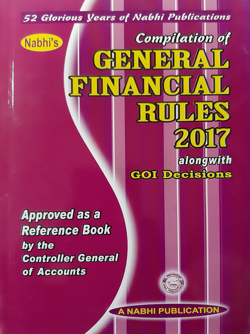 Compilation of General Financial Rules 2017 Alongwith GOI Decisions Approved as a Reference Book