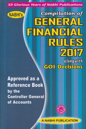 Compilation of General Financial Rules 2017 Alongwith GOI Decisions Approved as a Reference Book by the Controller General of Accounts