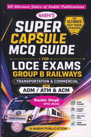 Super Capsule MCQ Guide for LDCE Exams Group B Railways Transportation and Commercial for AOM ATM and ACM